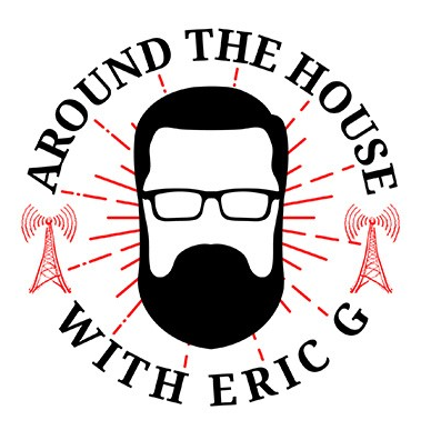 Around the House with Eric G