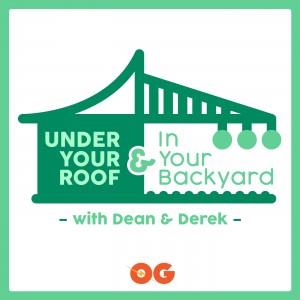 Under Your Roof & In Your Backyard